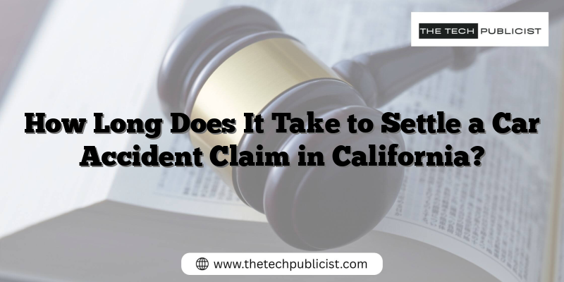 How Long Does It Take to Settle a Car Accident Claim in California?