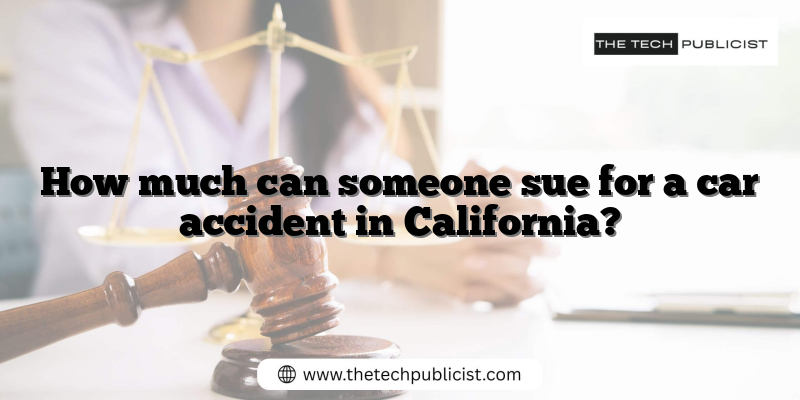 How much can someone sue for a car accident in California?