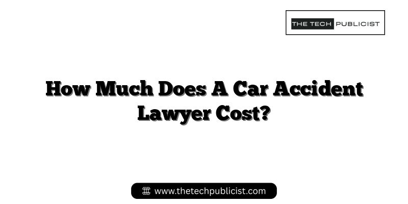 How Much Does A Car Accident Lawyer Cost?