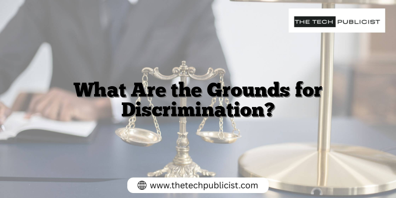 What Are the Grounds for Discrimination?